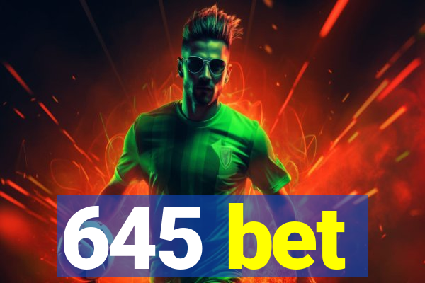 645 bet